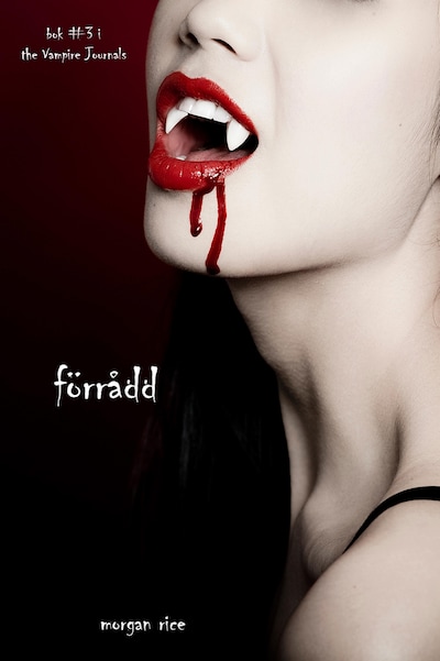 Förrådd (Bok #3 i Vampyrjournalerna)