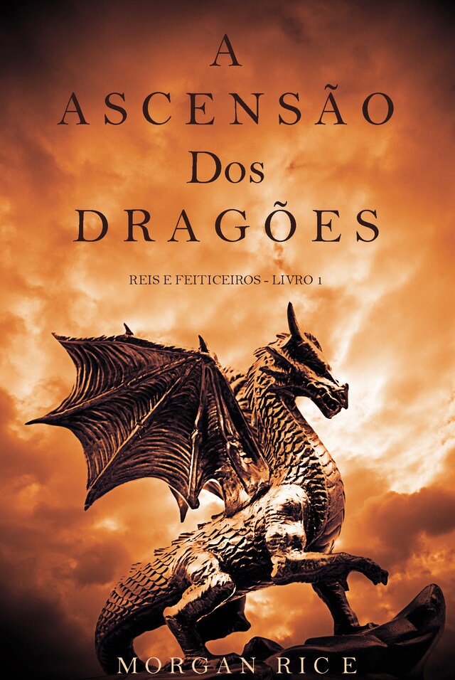 A Ascensão dos Dragões (Reis e Feiticeiros - Livro 1)