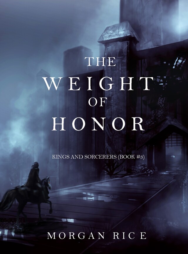 Book cover for The Weight of Honor (Kings and Sorcerers--Book 3)