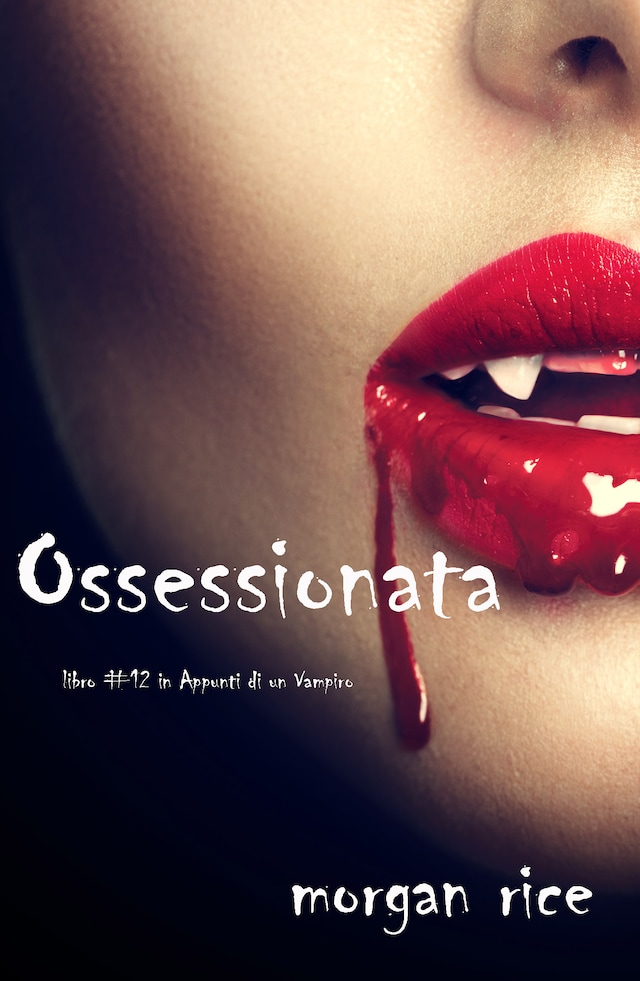 Book cover for Ossessionata (Libro #12 in Appunti di un Vampiro)