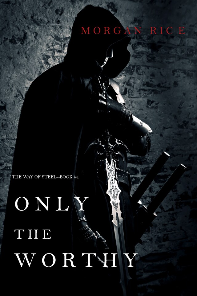 Book cover for Only the Worthy (The Way of Steel—Book 1)