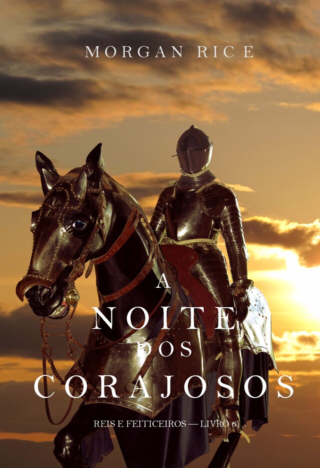 A Noite dos Corajosos (Reis e Feiticeiros—Livro n 6)