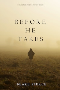 Before He Takes (A Mackenzie White Mystery—Book 4)