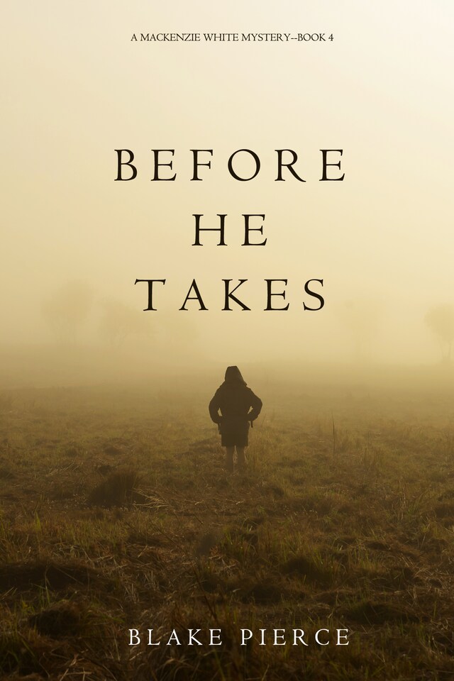 Book cover for Before He Takes (A Mackenzie White Mystery—Book 4)