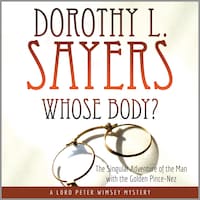 Whose Body?: The Singular Adventure of the Man with the Golden Pince-Nez: A Lord Peter Wimsey Mystery
