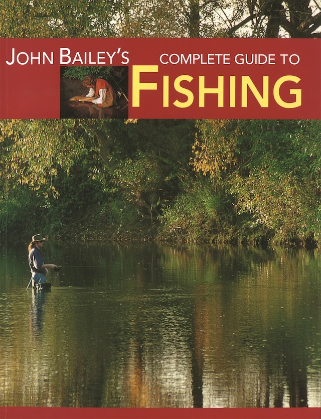 Buchcover für John Bailey's Complete Guide to Fishing