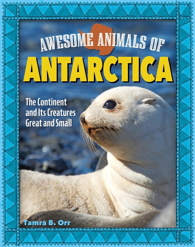 Kirjankansi teokselle Awesome Animals of Antarctica