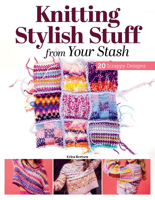 Kirjankansi teokselle Knitting Stylish Stuff from Your Stash