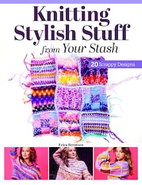 Knitting Stylish Stuff from Your Stash