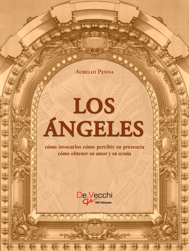 Book cover for Los ángeles. Cómo invocarlos cómo percibir su presencia cómo obtener su amor y su ayuda
