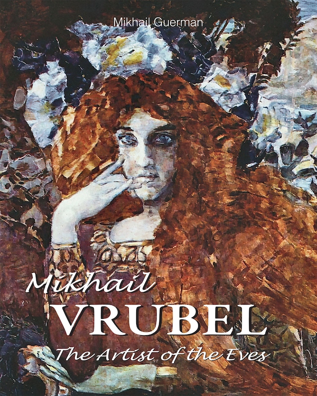 Book cover for Mikhail Vrubel. The Artist of the Eves