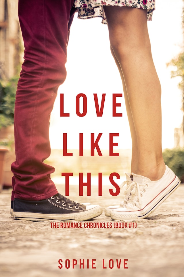 Kirjankansi teokselle Love Like This (The Romance Chronicles—Book #1)