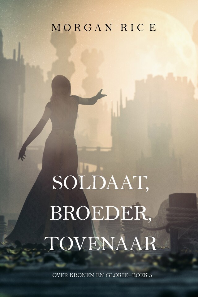 Buchcover für Soldaat, Broeder, Tovenaar (Over Kronen en Glorie—Boek 5)