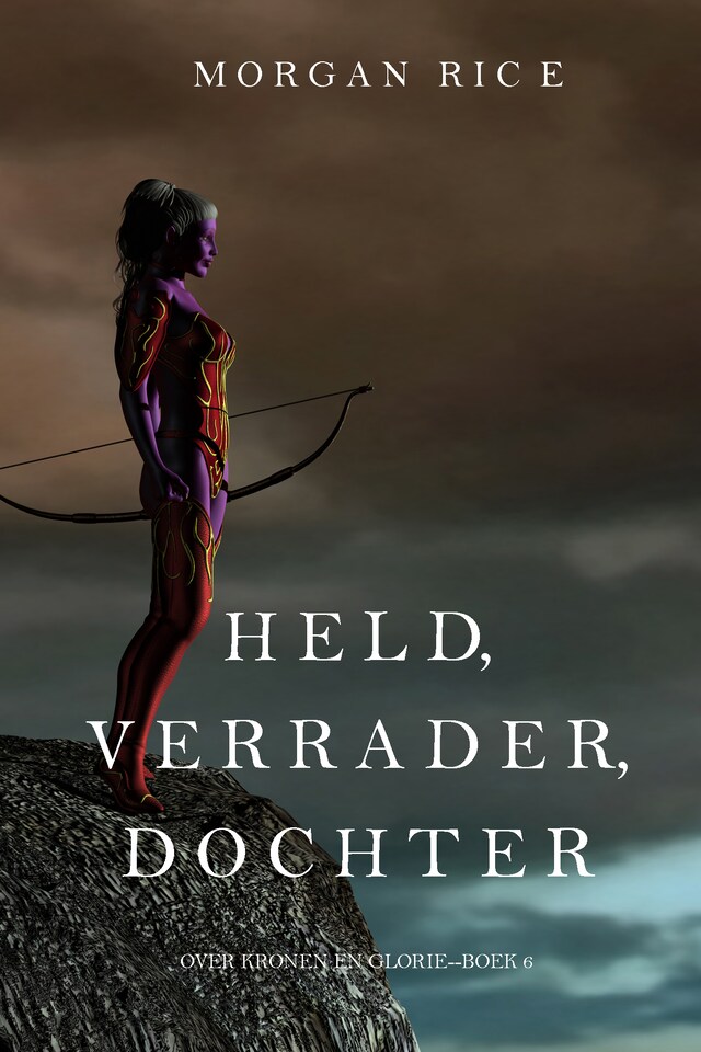 Held, Verrader, Dochter (Over Kronen en Glorie—Boek 6)