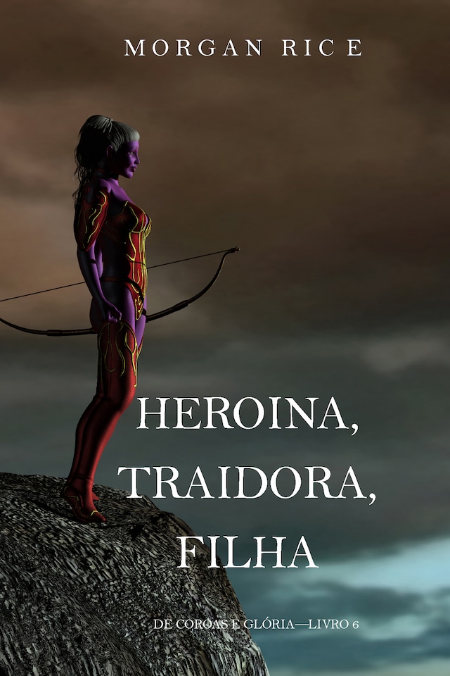 Heroína, Traidora, Filha (De Coroas e Glória—Livro 6)