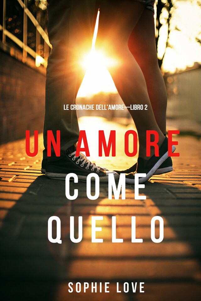 Book cover for Un Amore come Quello (Le Cronache dell’Amore—Libro 2)