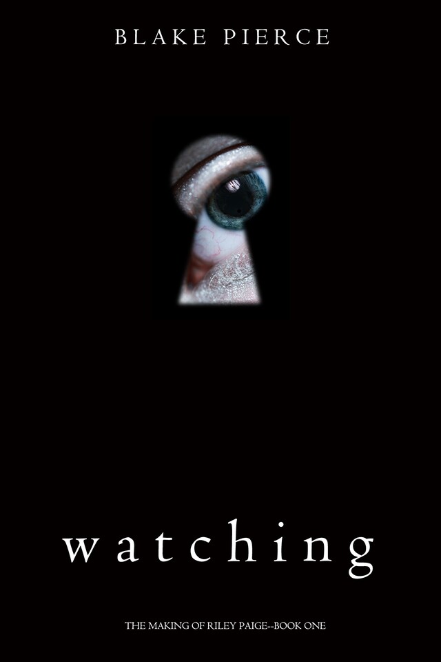 Book cover for Watching (The Making of Riley Paige—Book 1)