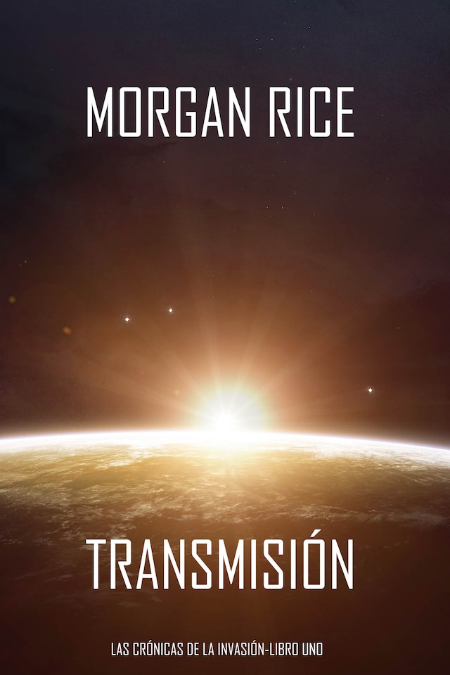 Book cover for Transmisión (Las Crónicas de la Invasión—Libro Uno): Un Thriller de Ciencia Ficción