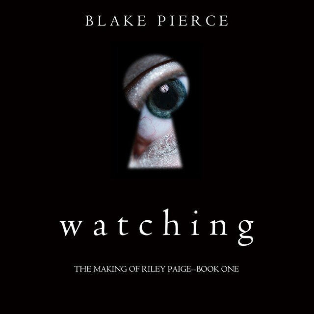 Book cover for Watching (The Making of Riley Paige—Book 1)