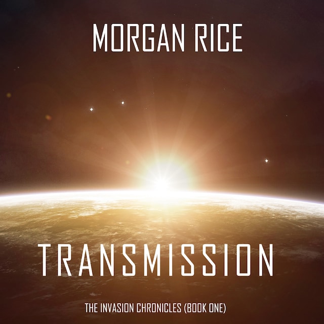 Book cover for Transmission (The Invasion Chronicles—Book One): A Science Fiction Thriller