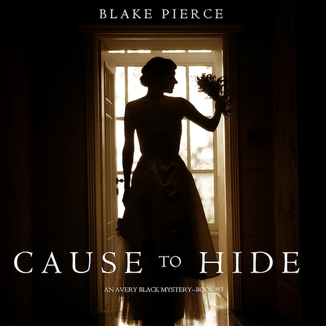 Couverture de livre pour Cause to Hide (An Avery Black Mystery—Book 3)