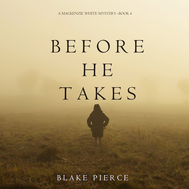 Book cover for Before He Takes (A Mackenzie White Mystery—Book 4)