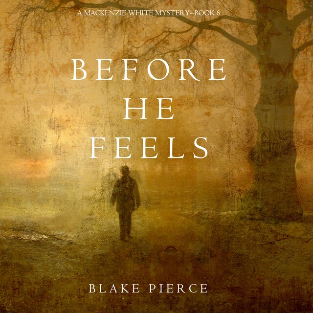 Boekomslag van Before He Feels (A Mackenzie White Mystery—Book 6)