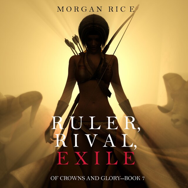 Book cover for Ruler, Rival, Exile (Of Crowns and Glory—Book 7)