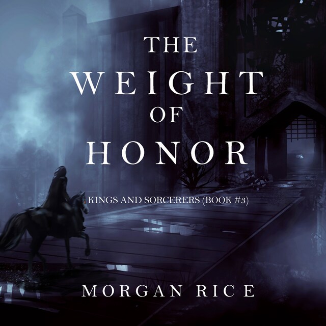 Book cover for The Weight of Honor (Kings and Sorcerers--Book 3)