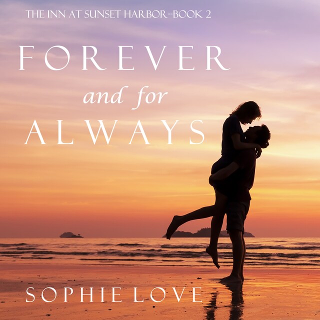 Kirjankansi teokselle Forever and For Always (The Inn at Sunset Harbor—Book 2)