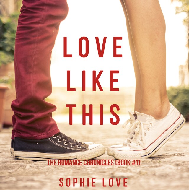 Book cover for Love Like This (The Romance Chronicles—Book #1)
