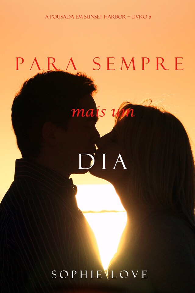 Para Sempre e Um Dia (A Pousada em Sunset Harbor – Livro 5)