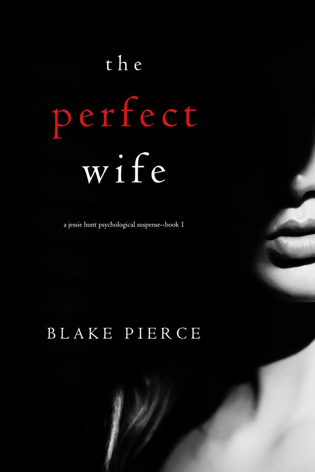 Buchcover für The Perfect Wife (A Jessie Hunt Psychological Suspense Thriller—Book One)