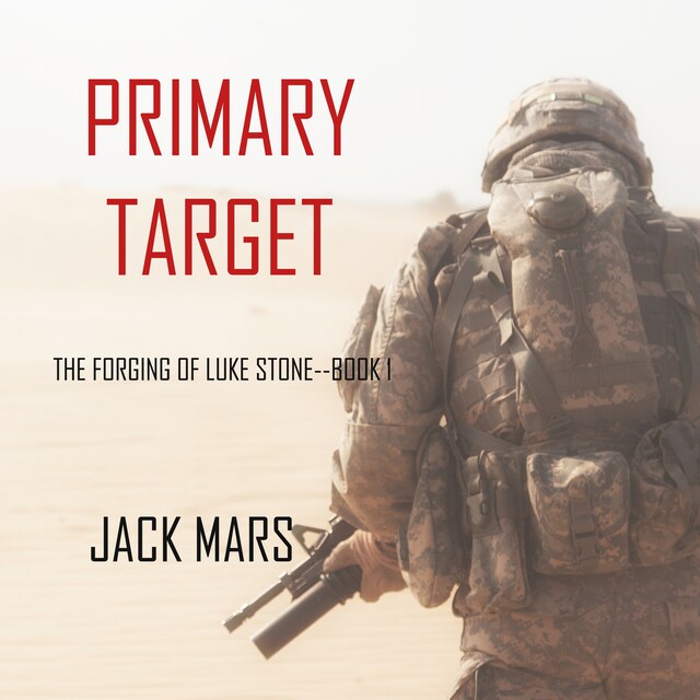 Book cover for Primary Target: The Forging of Luke Stone—Book #1 (an Action Thriller)