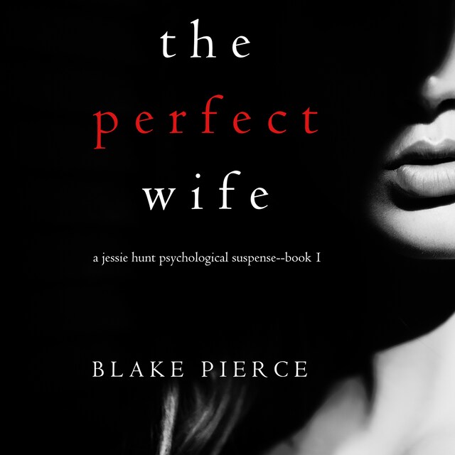 Kirjankansi teokselle The Perfect Wife (A Jessie Hunt Psychological Suspense Thriller—Book One)