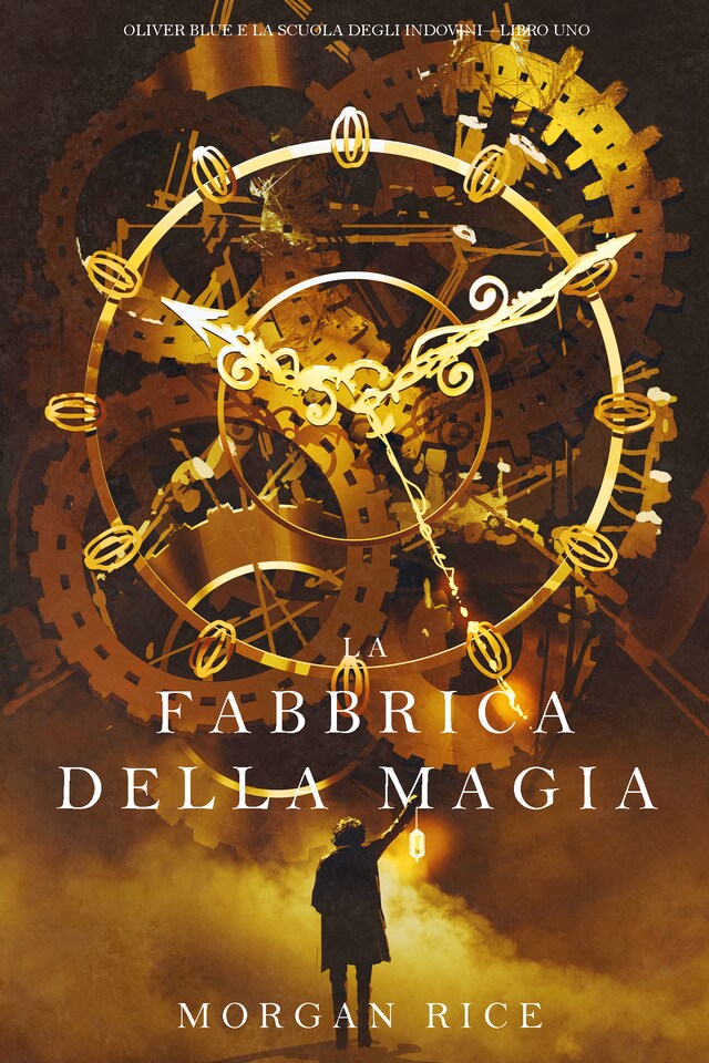 La Fabbrica della Magia (Oliver Blue e la Scuola degli Indovini—Libro Uno)