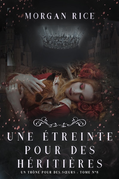 Une Étreinte Pour Des Héritières (Un Trône pour des Sœurs : Tome Huit)