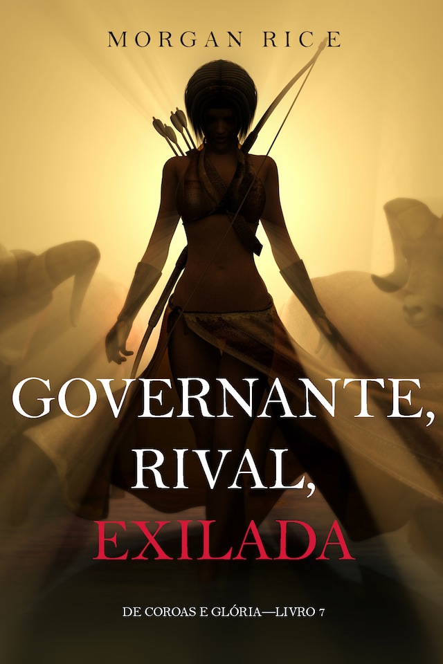 Governante, Rival, Exilada (De Coroas e Glória—Livro 7)