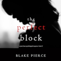 The Perfect Block (A Jessie Hunt Psychological Suspense Thriller—Book Two)