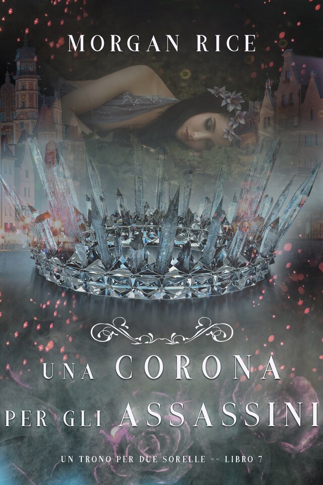 Book cover for Una Corona Per Gli Assassini (Un trono per due sorelle—Libro Sette)