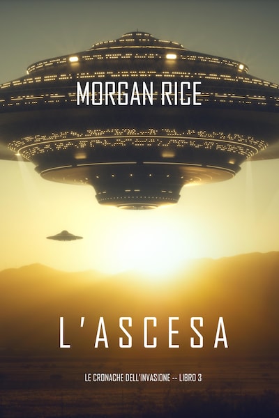 l'Ascesa (Le cronache dell'invasione—Libro Tre)