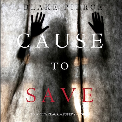 Cause to Save (An Avery Black Mystery—Book 5)