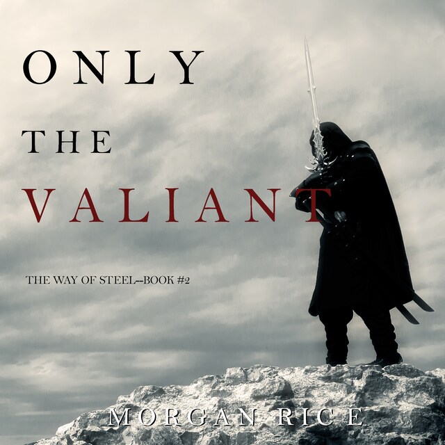 Bokomslag for Only the Valiant (The Way of Steel—Book 2)