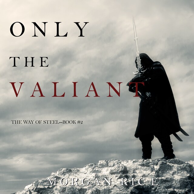 Boekomslag van Only the Valiant (The Way of Steel—Book 2)