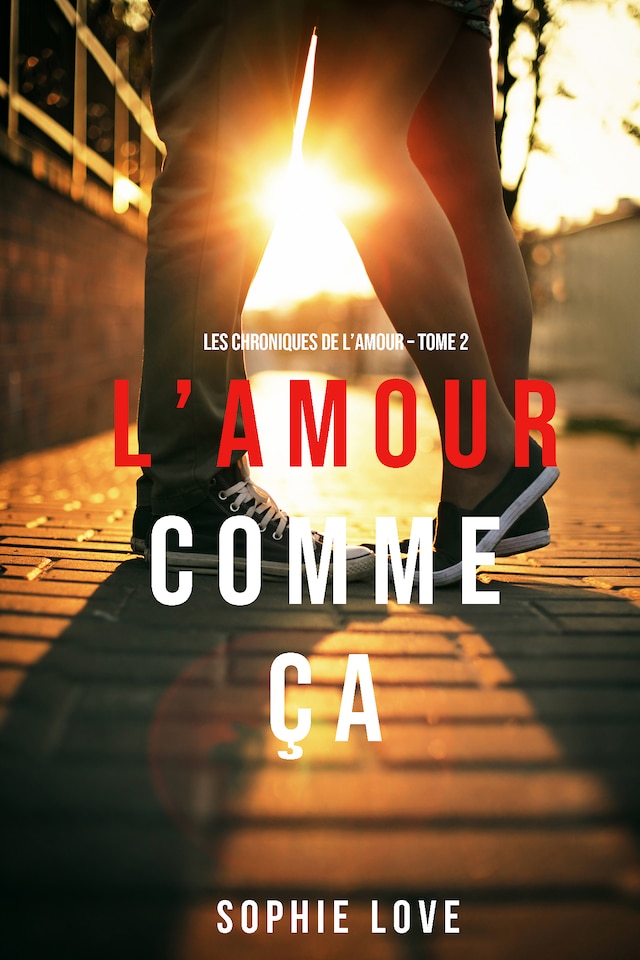 Book cover for L’Amour Comme Ça (Les Chroniques De L’Amour – Tome 2)