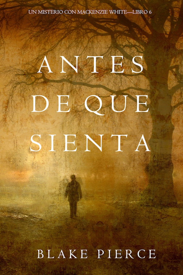 Portada de libro para Antes De Que Sienta (Un Misterio con Mackenzie White—Libro 6)