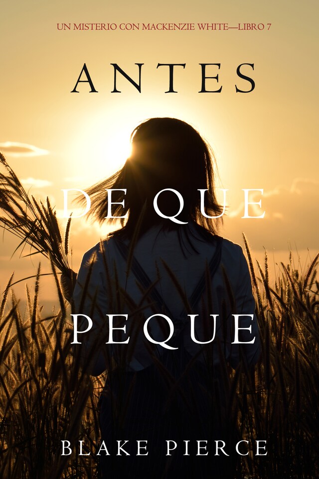 Book cover for Antes De Que Peque (Un Misterio con Mackenzie White—Libro 7)
