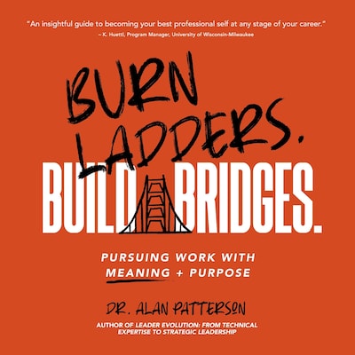 Burn Ladders. Build Bridges.