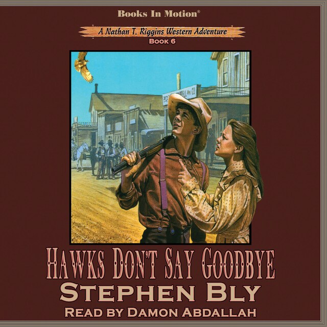 Book cover for Hawks Don't Say Goodbye (Nathan T. Riggins Western Adventure, Book 6)
