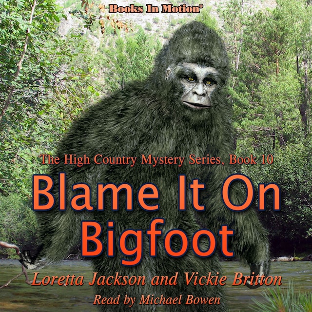 Copertina del libro per Blame It On Bigfoot (The High Country Mystery Series, Book 10)